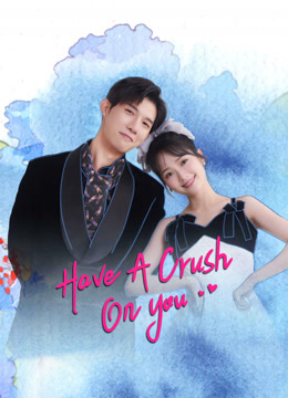 Watch the latest Have A Crush On You (2024) online with English subtitle for free English Subtitle