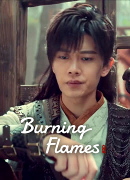 Watch the latest Burning Flames online with English subtitle for free English Subtitle