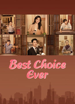 Watch the latest Best Choice Ever (2024) online with English subtitle for free English Subtitle Drama