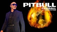 Pitbull & John Ryan - Fireball