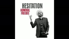 Admiral Freebee - Hesitation (Still)