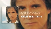 Roberto Carlos - Amor Sem Limite (Áudio Oficial)