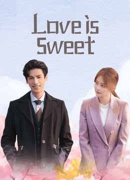  Love is Sweet Legendas em português Dublagem em chinês