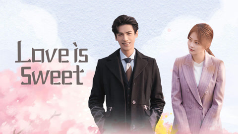 Watch the latest Love is Sweet online with English subtitle for free English Subtitle