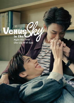 Xem Venus in the Sky: Ngăn Bầu Trời Che Lấp Đi Vì Sao (2023) Vietsub Thuyết minh