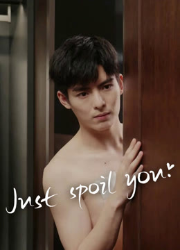 Watch the latest Just Spoil You online with English subtitle for free English Subtitle