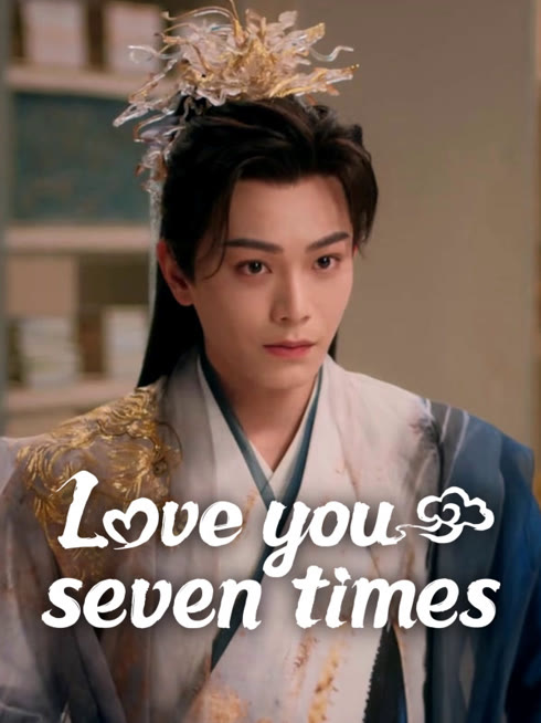 Watch the latest Love You Seven Times online with English subtitle for free English Subtitle