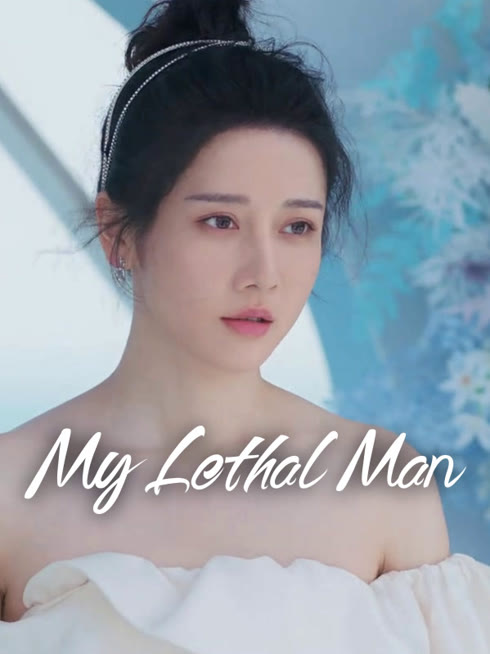 Watch the latest My Lethal Man online with English subtitle for free English Subtitle