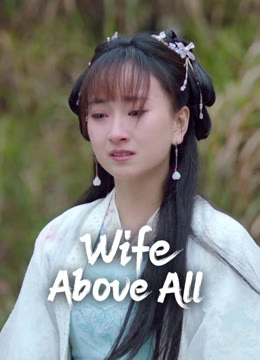 Watch the latest Wife Above All online with English subtitle for free English Subtitle