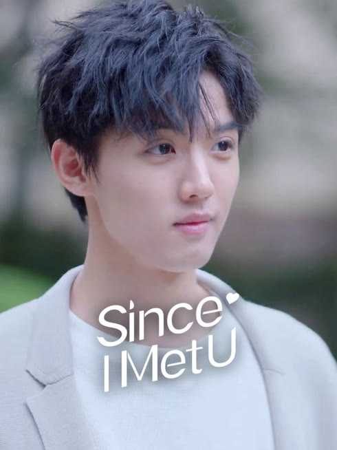 Watch the latest Since I Met U online with English subtitle for free English Subtitle
