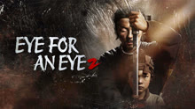 Watch the latest EYE FOR AN EYE 2 (2024) online with English subtitle for free English Subtitle