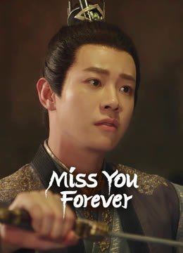 Watch the latest Miss You Forever online with English subtitle for free English Subtitle