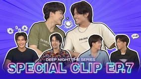 Watch the latest Deep Night Special Clip 7 (2024) online with English subtitle for free English Subtitle