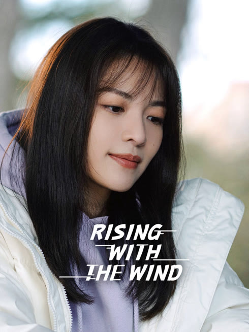 Watch the latest Rising With the Wind online with English subtitle for free English Subtitle