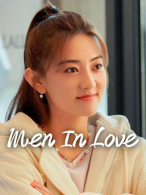 Watch the latest Men in Love online with English subtitle for free English Subtitle