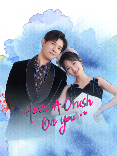 Watch the latest Have A Crush On You online with English subtitle for free English Subtitle