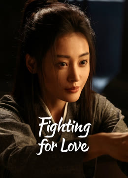 Watch the latest Fighting for love online with English subtitle for free English Subtitle