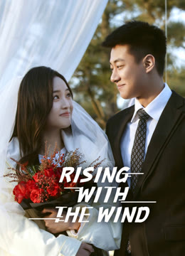 Watch the latest Rising With the Wind online with English subtitle for free English Subtitle