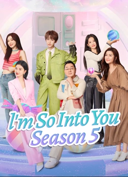 Watch the latest l'm So Into You Season 5 online with English subtitle for free English Subtitle