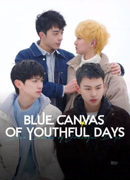  Blue Canvas of Youthful Days (2024) Legendas em português Dublagem em chinês