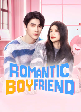 Watch the latest Romantic boyfriend online with English subtitle for free English Subtitle