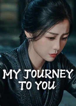 Watch the latest My Journey to You online with English subtitle for free English Subtitle