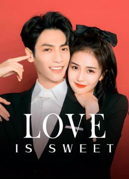  Love is Sweet (2020) Legendas em português Dublagem em chinês