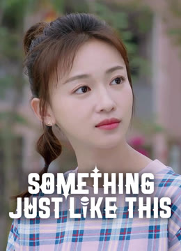 Watch the latest Something Just Like This online with English subtitle for free English Subtitle