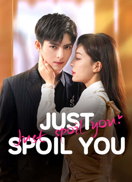 Watch the latest Just Spoil You online with English subtitle for free English Subtitle