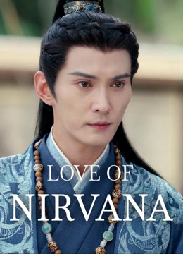 Watch the latest Love of Nirvana online with English subtitle for free English Subtitle