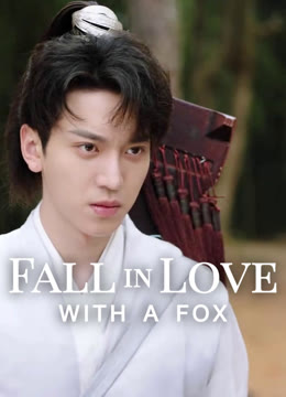 Watch the latest Fall in Love with a Fox online with English subtitle for free English Subtitle