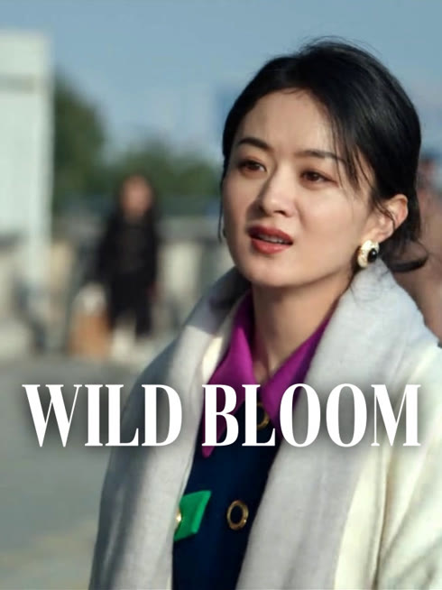 Watch the latest Wild Bloom online with English subtitle for free English Subtitle