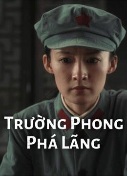 Xem Trường Phong Phá Lãng (Truy Phong Giả) Vietsub Thuyết minh