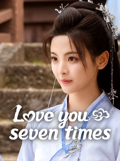 Watch the latest Love You Seven Times online with English subtitle for free English Subtitle