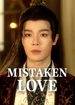 Watch the latest Mistaken Love online with English subtitle for free English Subtitle