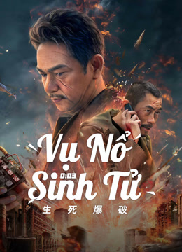 Xem Vụ Nổ Sinh Tử (2022) Vietsub Thuyết minh
