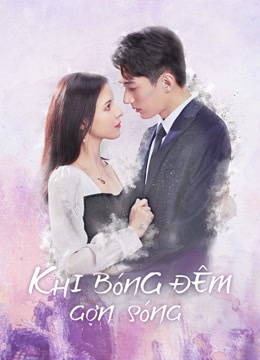 Xem Khi Bóng Đêm Gợn Sóng (2021) Vietsub Thuyết minh