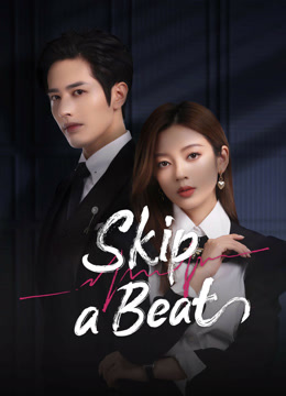 Tonton online Skip a Beat (2023) Sarikata BM Dabing dalam Bahasa Cina