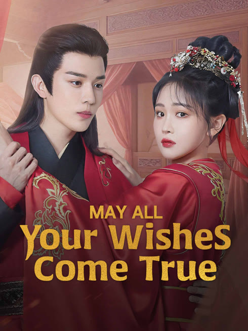 Watch the latest May All Your Wishes Come True online with English subtitle for free English Subtitle