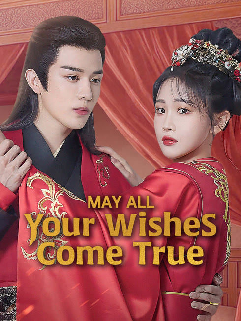 Watch the latest May All Your Wishes Come True online with English subtitle for free English Subtitle
