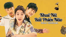 Xem Khuê Nữ Rất Phiền Não (2025) Vietsub Thuyết minh