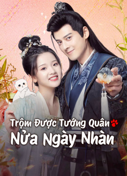 Xem Trộm Được Tướng Quân Nửa Ngày Nhàn (2024) Vietsub Thuyết minh